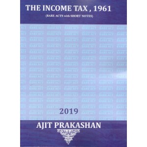 Ajit Prakashan's The Income Tax Act, 1961 (IT: Bare Acts with Short Notes)